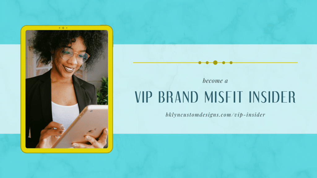 Become a Bklyn Custom Designs VIP Brand Misfit Insider today